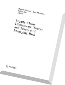 Supply Chain Disruptions Theory and Practice of Managing Risk