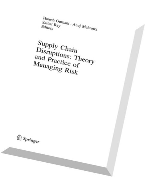 Supply Chain Disruptions Theory and Practice of Managing Risk