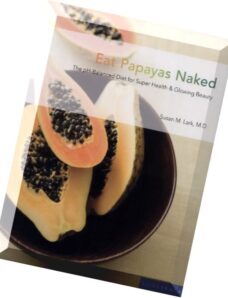 Susan Lark, Eat Papayas Naked The pH Balanced Diet for Super Health And Glowing Beauty