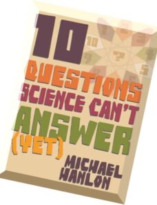 Ten Questions Science Can’t Answer (Yet!)