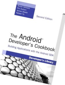 The Android Developer’s Cookbook, 2nd edition Building Applications with the Android SDK