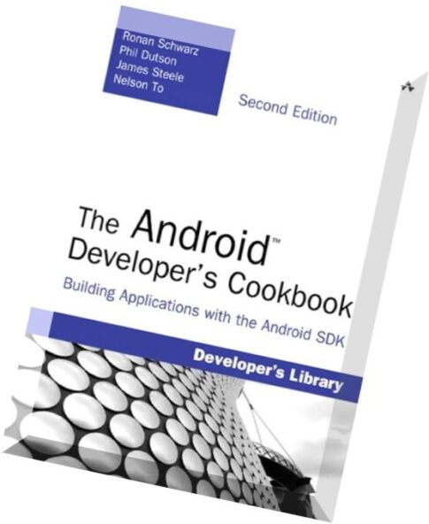 The Android Developer’s Cookbook, 2nd edition Building Applications with the Android SDK