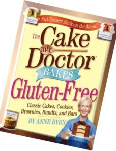 The Cake Mix Doctors Bakes Gluten-Free – 76 Luscious Cakes, Bundts, Cookies, Brownies, and Bars