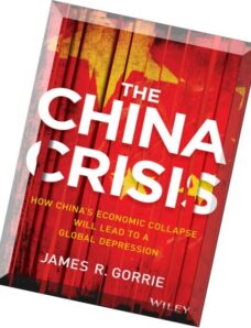 The China Crisis How China’s Economic Collapse Will Lead to a Global Depression