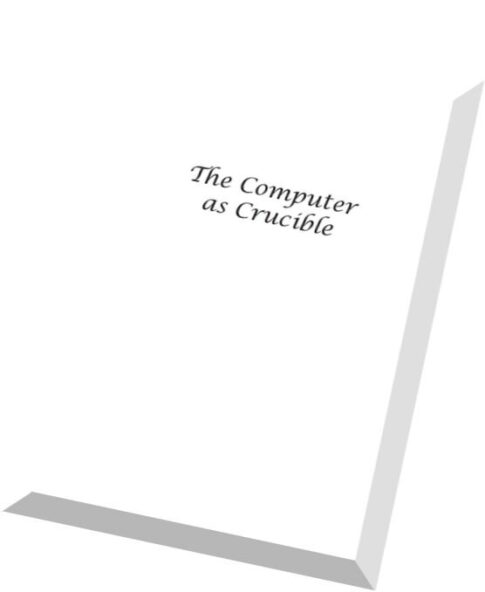 The Computer as Crucible An Introduction to Experimental Mathematics