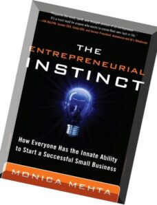 The Entrepreneurial InstinctHow Everyone Has the Innate Ability to Start a Successful Small Business