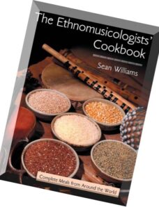The Ethnomusicologists’ Cookbook Complete Meals from Around the World