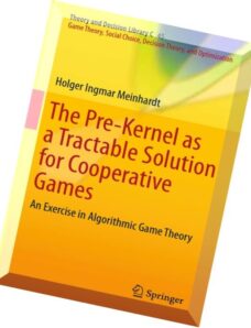 The Pre-Kernel as a Tractable Solution for Cooperative Games An Exercise in Algorithmic Game Theory.