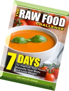 The Raw Food Challenge 7 Days to Improve Your Health, Detoxify Your Body and Lose Weight