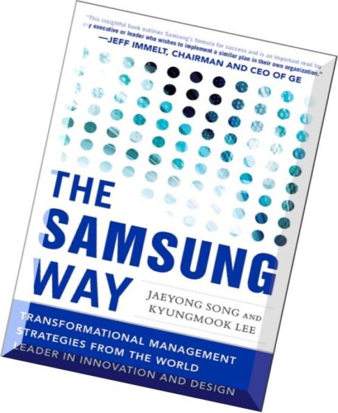The Samsung Way Transformational Management Strategies from the World Leader in Innovation and Desig