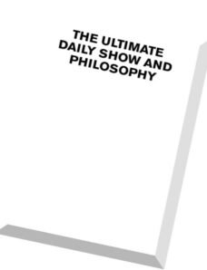 The Ultimate Daily Show and Philosophy More Moments of Zen, More Indecision Theory, 2 edition