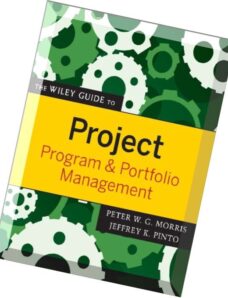 The Wiley Guide to Project, Program, and Portfolio Management by Peter Morris and Jeffrey K. Pinto.p