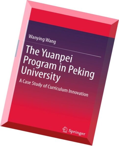 The Yuanpei Program in Peking University A Case Study of Curriculum Innovation