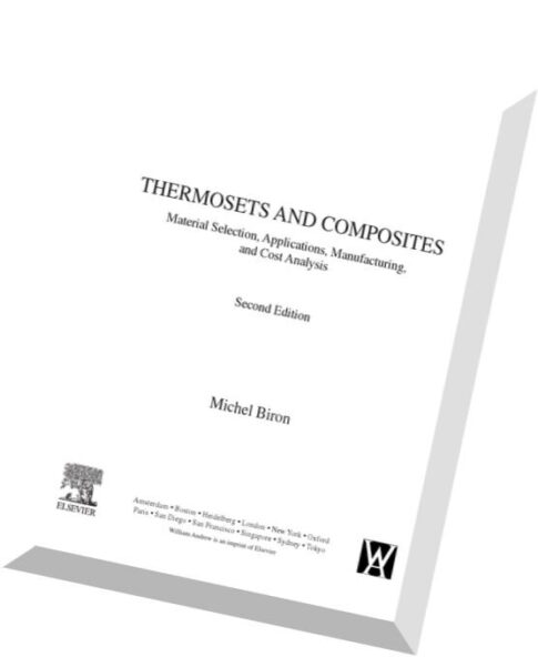 Thermosets and Composites, Second Edition Material Selection, Applications, Manufacturing and Cost A