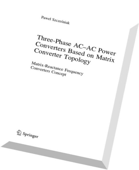 Three-phase AC-AC Power Converters Based on Matrix Converter Topology Matrix-reactance frequency con