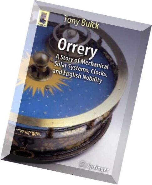 Tony Buick, Orrery A Story of Mechanical Solar Systems, Clocks, and English Nobility