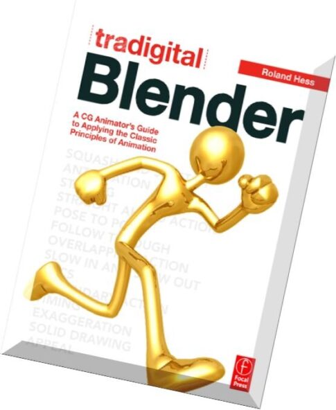 Tradigital Blender – A CG Animator’s Guide to Applying the Classic Principles of Animation