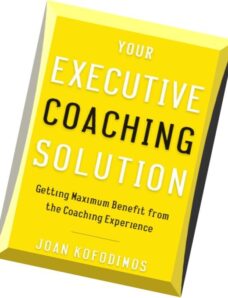 Your Executive Coaching Solution Getting Maximum Benefit from the Coaching Experience