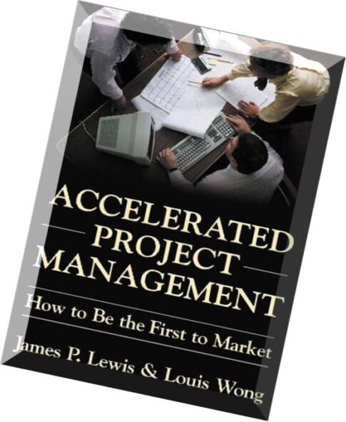 Accelerated Project Management How to Be First to Market