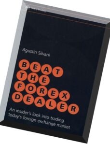 Agustin Silvani – Beat the Forex Dealer An insider’s look into trading today’s foreign exchange mark
