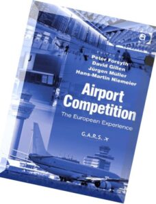 Airport Competition, 4 Edition by Peter Forsyth, David Gillen, Jurgen Muller, Hans-Martin Niemeier.p