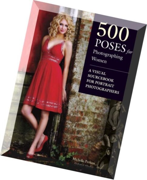 Amherst Media – 500 Poses for Photographing Women A Visual Sourcebook for Portrait Photographers
