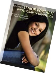 Amherst Media – Jeff Smith’s Senior Portrait Photography Handbook A Guide for Professional Digital Photographers