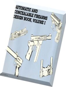 Automatic and Concealable Firearms Design Book Vol I-III
