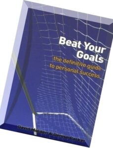 Beat Your Goals The Definitive Guide to Personal Success by David Molden and Denise Parker