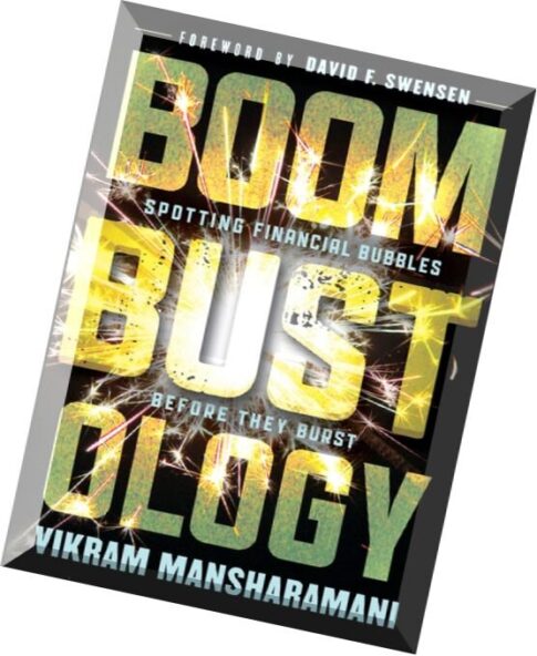 Boombustology Spotting Financial Bubbles Before They Burst by Vikram Mansharamani