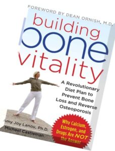 Building Bone Vitality A Revolutionary Diet Plan to Prevent Bone Loss and Reverse Osteoporosis