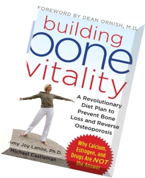 Building Bone Vitality A Revolutionary Diet Plan to Prevent Bone Loss and Reverse Osteoporosis