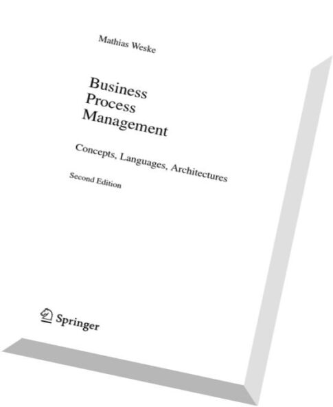 Business Process Management Concepts, Languages, Architectures, 2nd edition