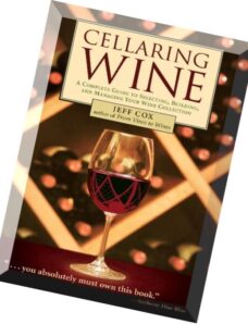 Cellaring Wine A Complete Guide to Selecting, Building, and Managing Your Wine Collection