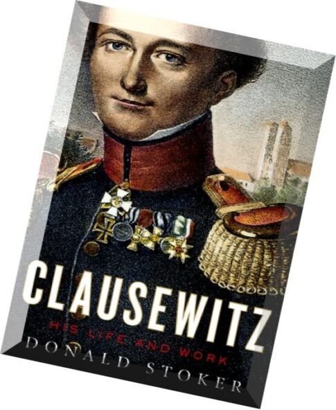 Clausewitz His Life and Work