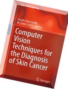 Computer Vision Techniques for the Diagnosis of Skin Cancer (Series in BioEngineering)
