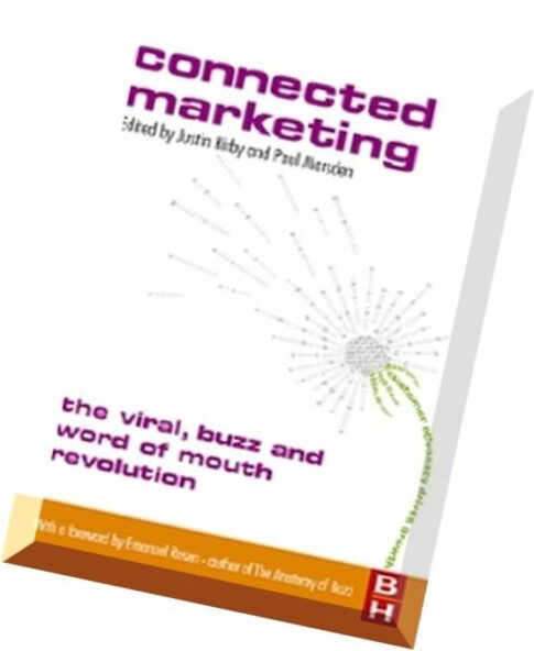 Connected Marketing The Viral, Buzz and Word of Mouth Revolution by Justin Kirby and Paul Marsden