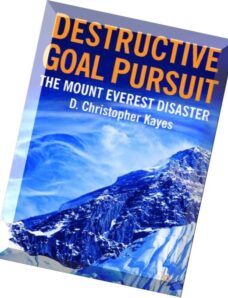Destructive Goal Pursuit The Mt. Everest Disaster by D. Christopher Kayes