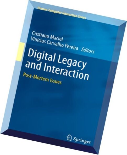 Digital Legacy and Interaction Post-Mortem Issues (Human-Computer Interaction Series)