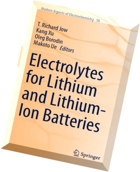 Electrolytes for Lithium and Lithium-Ion Batteries (Modern Aspects of Electrochemistry, Book 58)