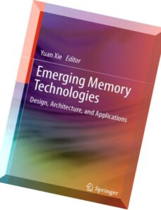 Emerging Memory Technologies Design, Architecture, and Applications