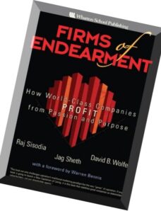 Firms of Endearment How World-Class Companies Profit from Passion and Purpose by Rajendra S. Sisodia