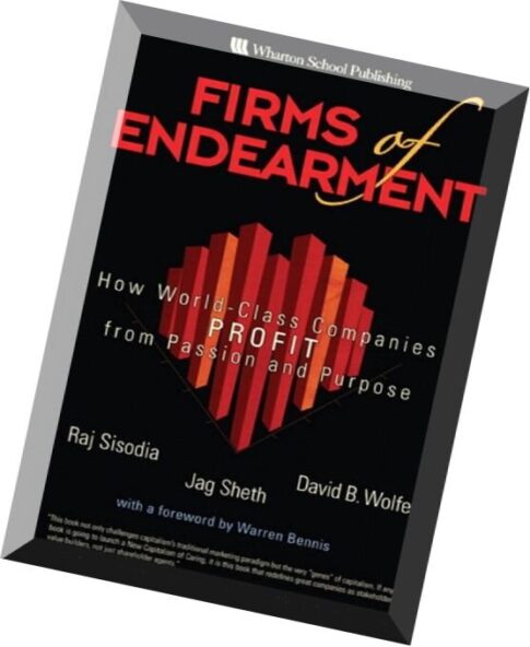 Firms of Endearment How World-Class Companies Profit from Passion and Purpose by Rajendra S. Sisodia