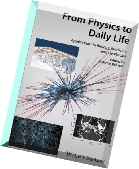 From Physics to Daily Life Applications in Biology, Medicine, and Healthcare