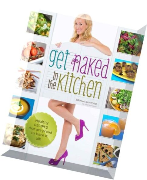 Get Naked In The Kitchen Healthy Recipes That Are Proud To Bare It All