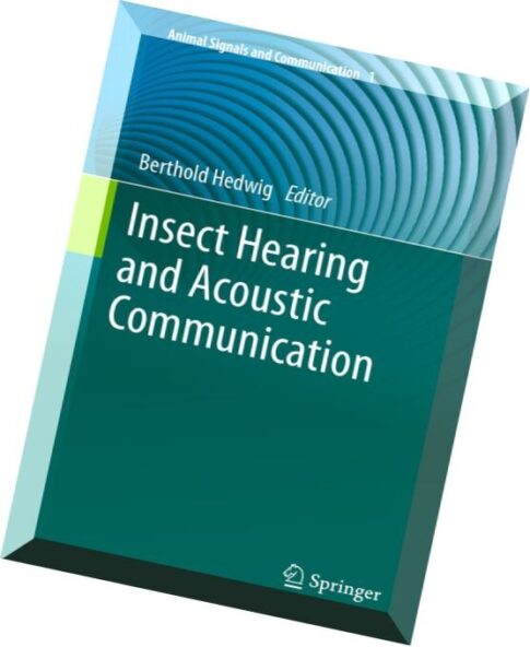Insect Hearing and Acoustic Communication (Animal Signals and Communication)