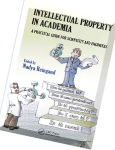 Intellectual Property in Academia A Practical Guide for Scientists and Engineers
