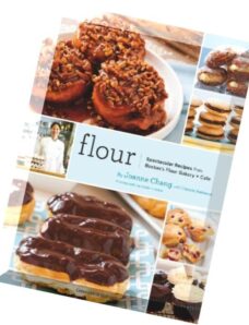Joanne Chang, Christie Matheson, Flour Spectacular Recipes from Boston’s Flour Bakery Cafe