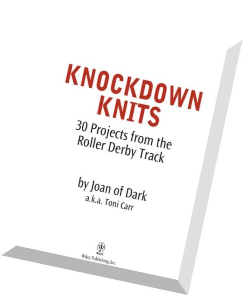 Knockdown Knits 30 Projects from the Roller Derby Track