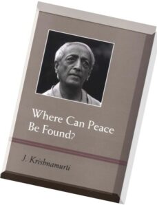 Krishnamurti – Where Can Peace Be Found